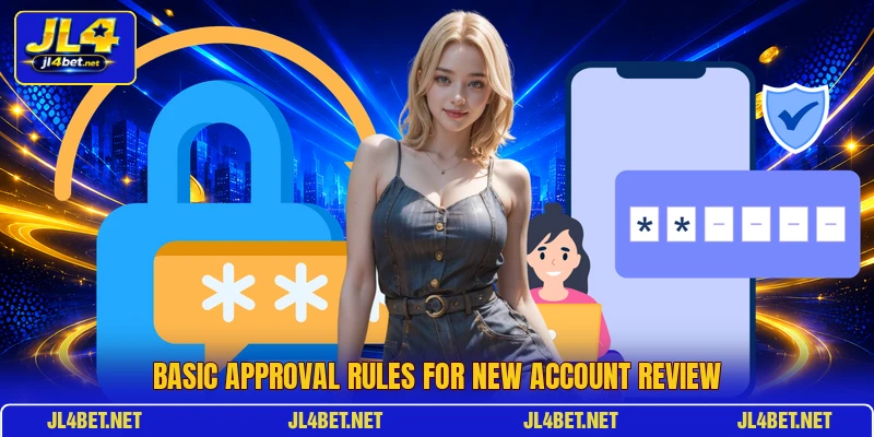 Basic approval rules for new account review