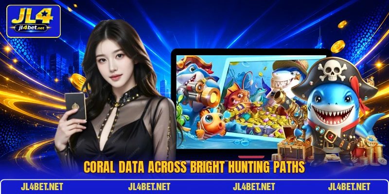 Coral data across bright hunting paths