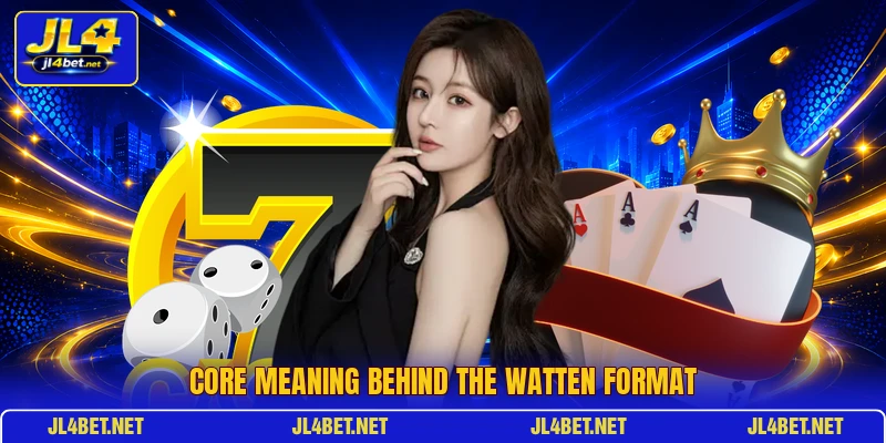 Core meaning behind the Watten format