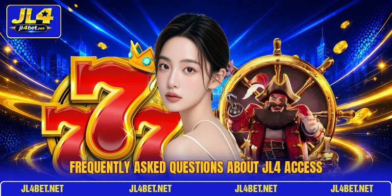 Frequently asked questions about JL4 access