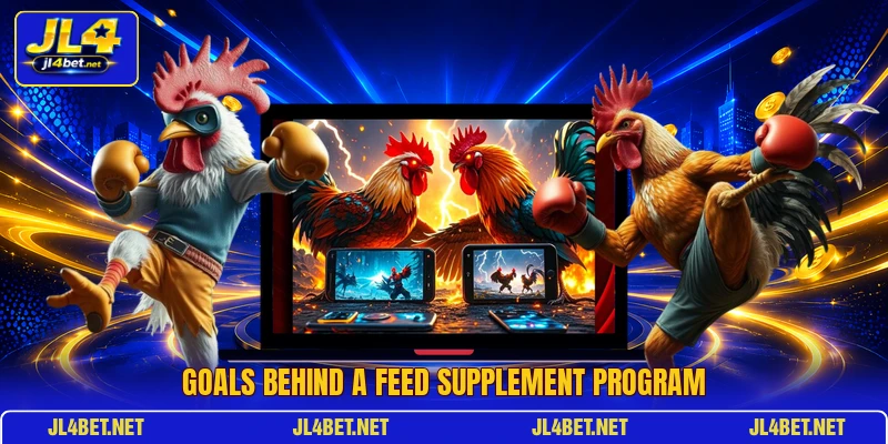 Goals behind a feed supplement program