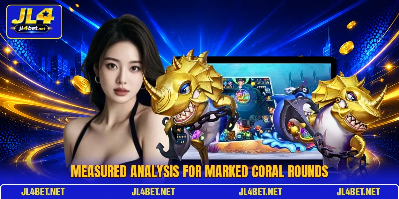 Measured analysis for marked coral rounds