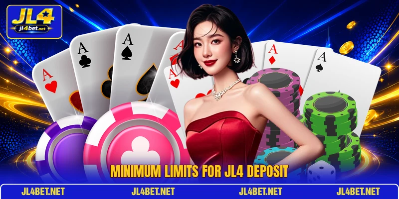Minimum limits for JL4 deposit