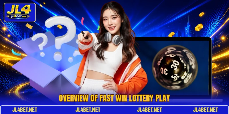 Overview of Fast Win lottery play