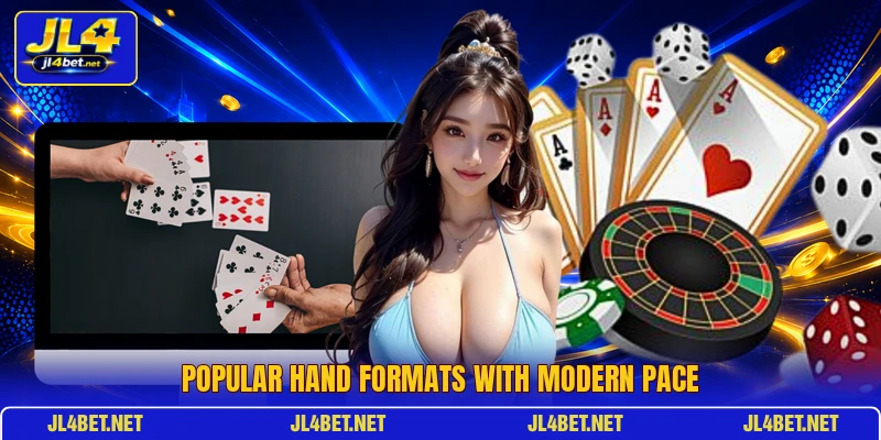 Popular hand formats with modern pace
