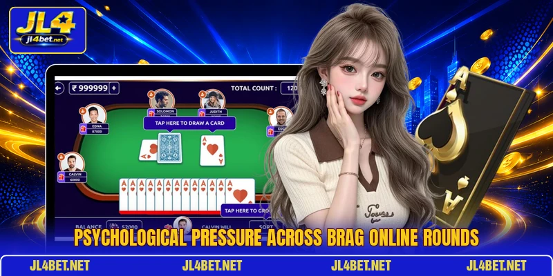 Psychological pressure across Brag online rounds