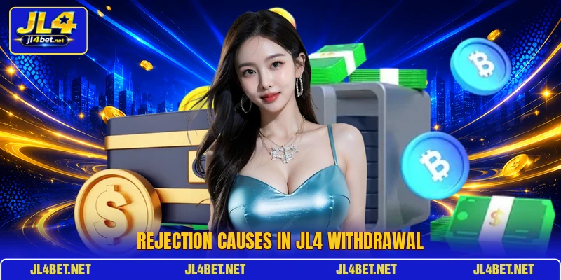 Rejection causes in JL4 withdrawal